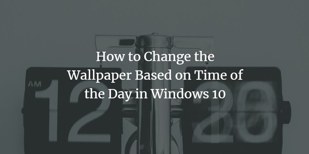 How To Change The Wallpaper Based On Time Of The Day In Images, Photos, Reviews