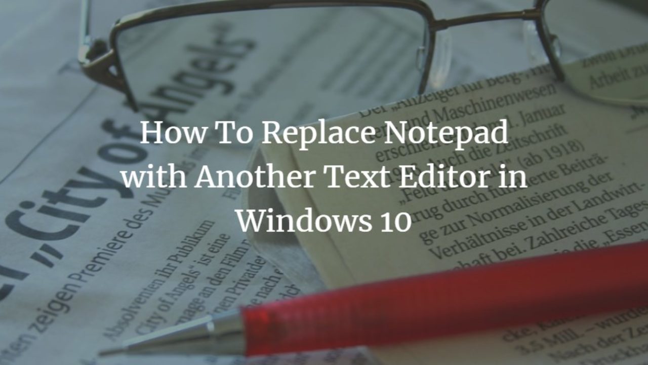 how to make notepad default text editor