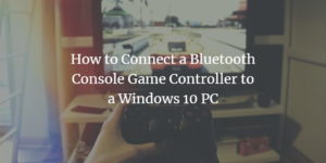 How to Connect a Bluetooth Console Game Controller to a Windows 10 PC