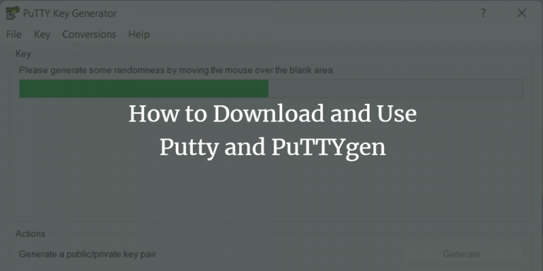 How To Download And Use Putty And PuTTYgen