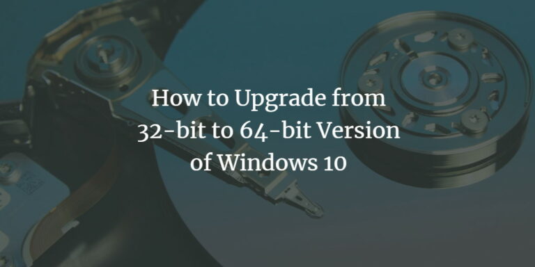 How To Upgrade From 32 Bit To 64 Bit Version Of Windows 10 9546