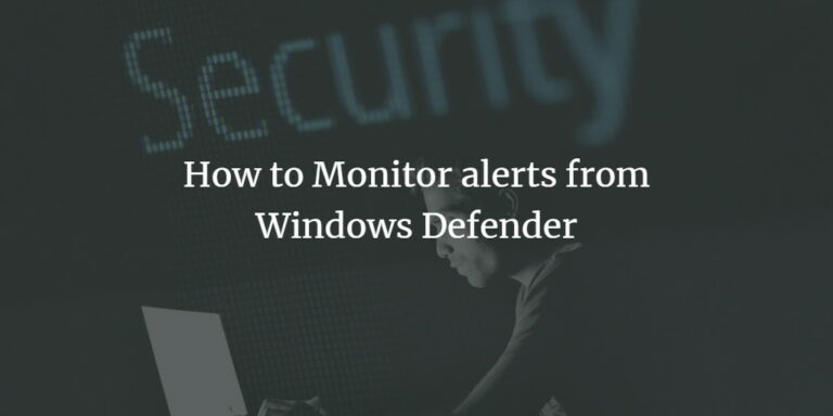 How to Monitor alerts from Windows Defender